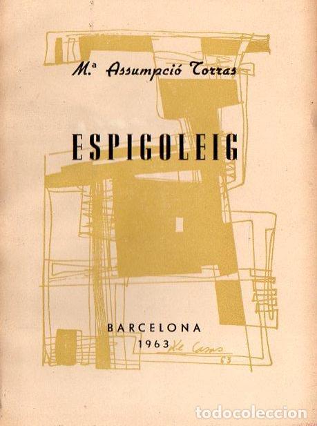 Gebrauchte B&uuml;cher: M&ordf; ASSUMPCI&Oacute; TORRAS : ESPIGOLEIG (1963) AUT&Oacute;GRAFO DE LA ESCRITORA CATALANA