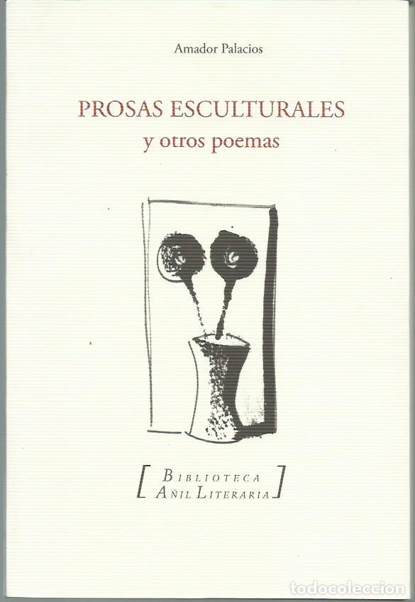 Gebrauchte B&uuml;cher: Amador PALACIOS : Prosas esculturales y otros poemas. (Almud eds, 2010). DEDICADO
