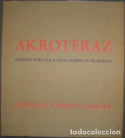 Libros de segunda mano: Germ&aacute;n PARDO GARCIA: AKROTERAZ. Adorno para los Juegos Ol&iacute;mpicos de M&eacute;xico. Ecuador 0&ordm; 0' 0''. 1&ordf; ed
