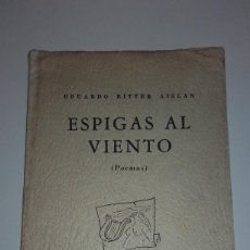 Libros de segunda mano: LIBRO MUY RARO - ESPIGAS AL VIENTO - POEMAS - EDUARDO RITTER AISLAN PANAMA 1951. Lote 136634106