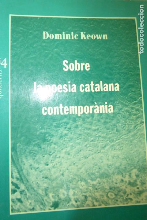 Libros de segunda mano: SOBRE LA POESIA CATALANA CONTEMPOR&Agrave;NIA. DOMINIC KEOWN