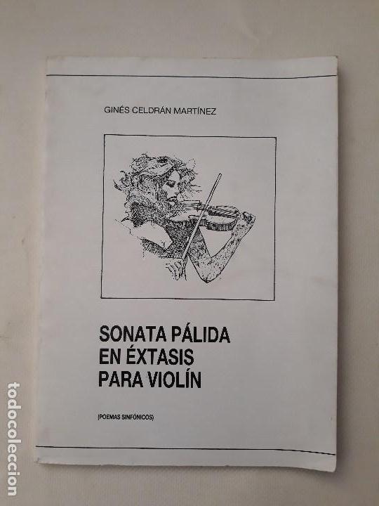 Libros de segunda mano: SONATA PALIDA EN EXTASIS PARA VIOLIN. Gin&eacute;s Celdr&aacute;n Mart&iacute;nez. (cartagena). Graficas Jonenses. 1989
