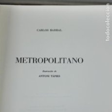 Libros de segunda mano: METROPOLITANO. BARRAL, CARLOS. 1 ILUSTRACIÓN DE ANTONI TÀPIES. EDICIÓN HOMENAJE. 1990.