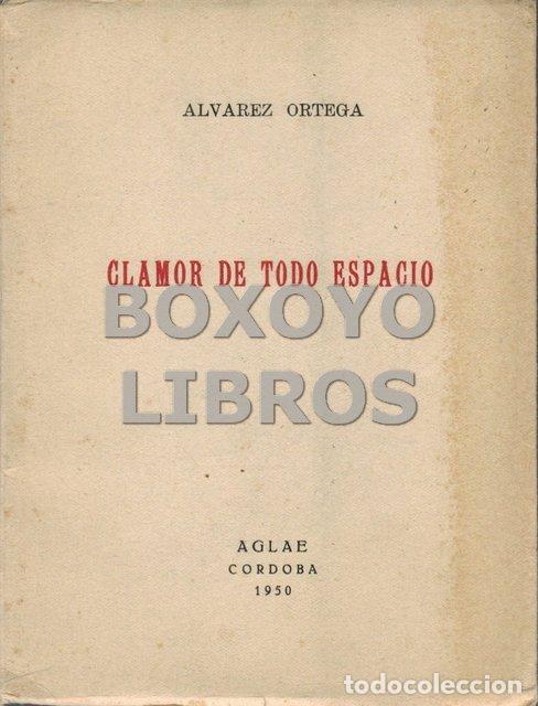 Libros de segunda mano: &Aacute;LVAREZ ORTEGA, Manuel. Clamor de todo espacio - Foto 1