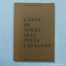 Libros de segunda mano: CANTS DE NOCES DELS JUEUS CATALANS - JAUME RIERA I SANS - CURIAL - 1974. Lote 140131518