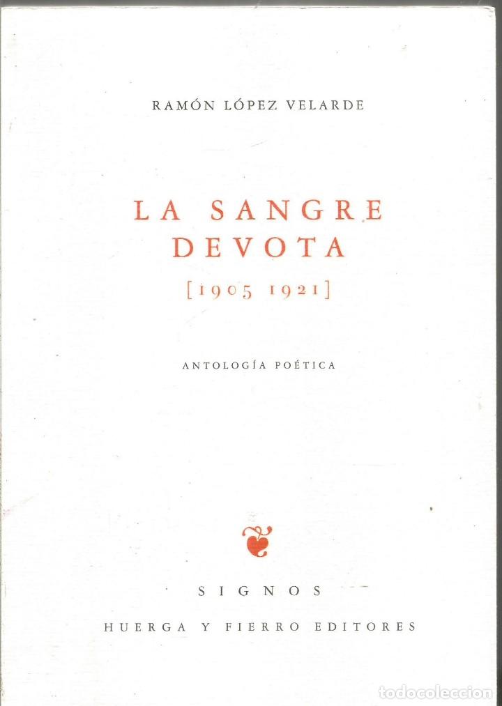 Livros em segunda m&atilde;o: RAMON LOPEZ VELARDE. LA SANGRE DEVOTA (1905-1921) ANTOLOGIA POETICA HUERGA Y FIERRO