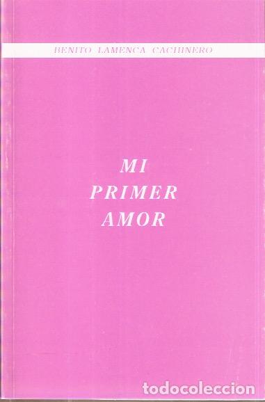 Libros de segunda mano: Mi primer amor - Lamenca, Benito - Foto 1