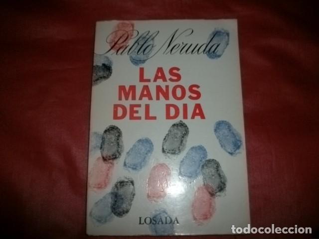 Libros de segunda mano: PABLO NERUDA - LAS MANOS DEL D&Iacute;A - 2&ordf; EDICI&Oacute;N 1970 - Foto 1