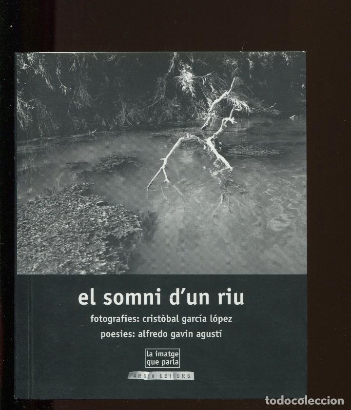 Gebrauchte B&uuml;cher: Alfredo Gavin. El somni d'un riu. poesia . fotografia Cristobal Garc&iacute;a. Arola Edicions 2002. nou