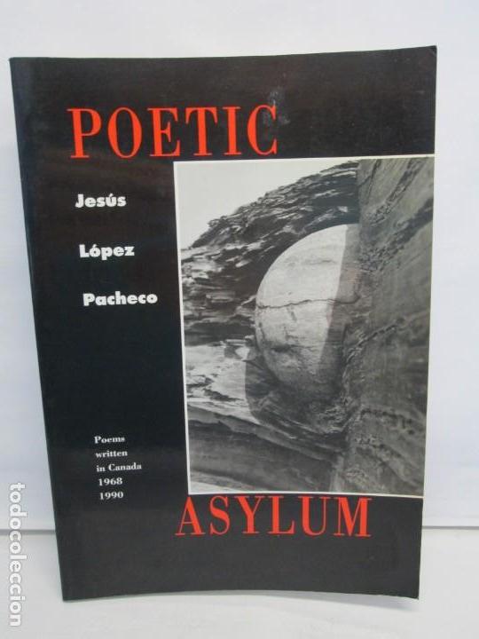 Second hand books: POETIC ASYLUM. JOSE LUIS  PACHECO. DEDICADO POR EL AUTOR. BRICK BOOKS 1991. VER FOTOGRAFIAS