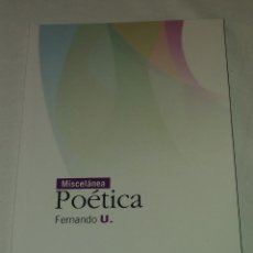 Libros de segunda mano: MISCELANEA POETICA. FERNANDO GONZALEZ MARTIN. EDITORIAL CIRCULO ROJO. 1ª EDICION DE 2013. DEBIBL. Lote 149366998