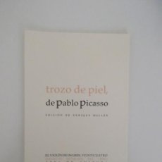Libros de segunda mano: PABLO PICASSO, TROZO DE PIEL, EDICIÓN DE ENRIQUE MALLÉN, IMPECABLE