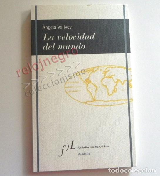 Libros de segunda mano: LA VELOCIDAD DEL MUNDO - LIBRO &Aacute;NGELA VALLEY - POES&Iacute;A POEMAS -LA LUZ, LA LLUVIA EL VIENTO &iquest;EL AMOR ?