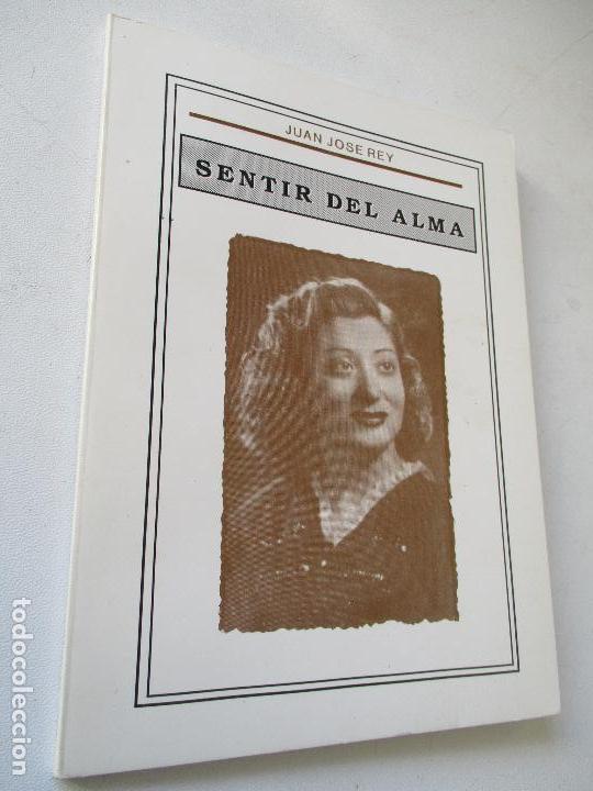 Libros de segunda mano: JUAN JOS&Eacute; REY- SENTIR DEL ALMA- 1994- IMPRENTA SIERRA-ALICANTE- DEDICADO Y FIRMADO POR EL AUTOR