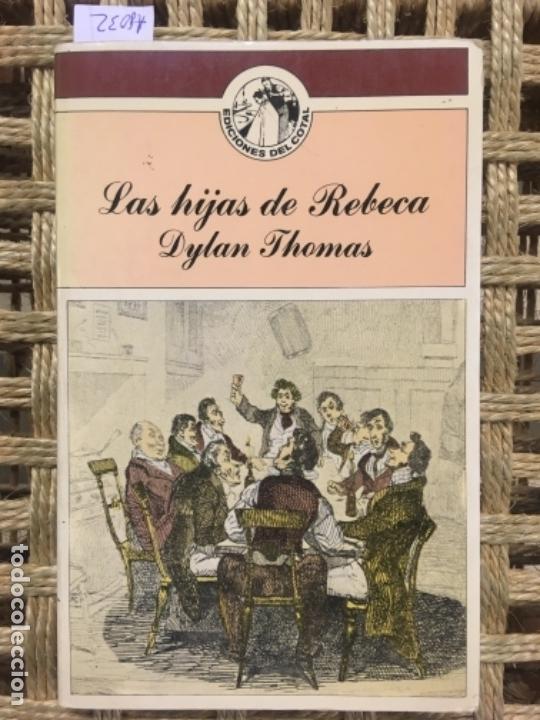 Libros de segunda mano: LAS HIJAS DE REBECA, DYLAN THOMAS - Foto 1