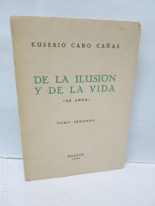 Libri di seconda mano: DE LA ILUSION Y DE LA VIDA. (DE AMOR).  EUSEBIO CARO CA&Ntilde;AS. GRAFICAS VALERA 1954
