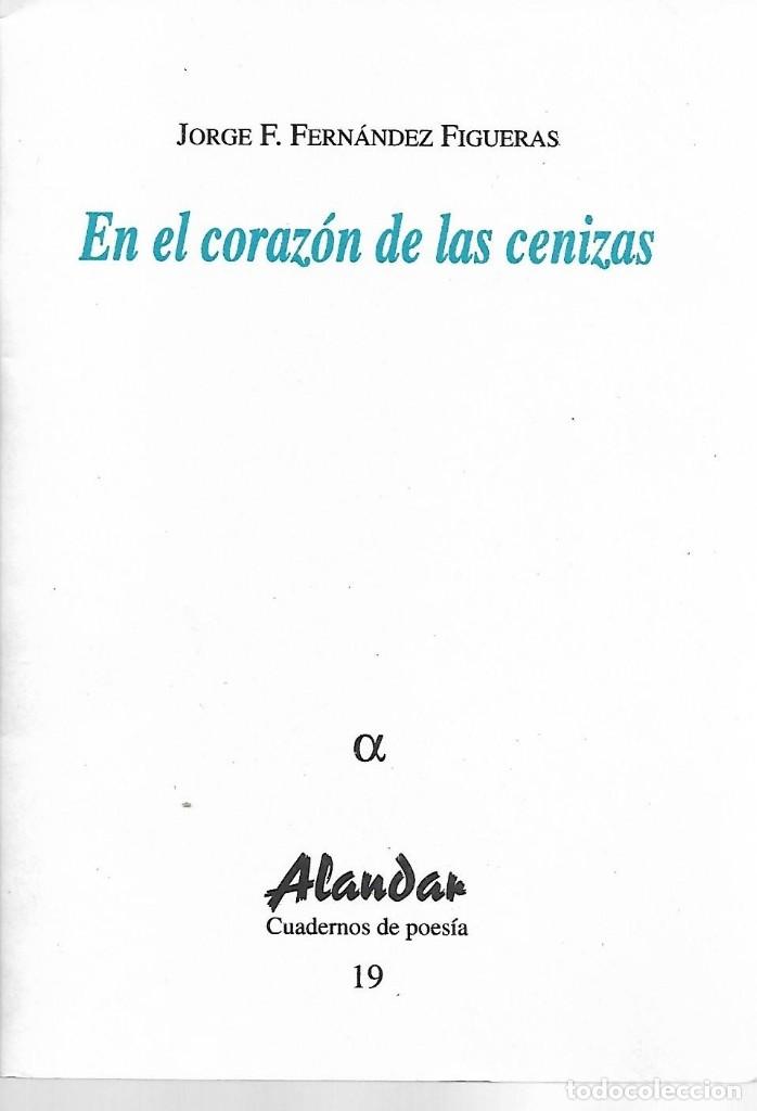 Libros de segunda mano: 2004 . CUADERNOS POESIA ALANDAR.N&ordm; 19. JORGE F. FERNANDEZ FIGUERAS. EN EL CORAZON DE LAS CENIZAS