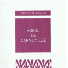 Libros de segunda mano: ARBOL DE CARNE Y LUZ - CARMEN BUSMAYOR. Lote 164834814