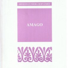 Libros de segunda mano: AMAGO. ERNESTO FUNDORA HERNÁLNDEZ. Lote 164836074