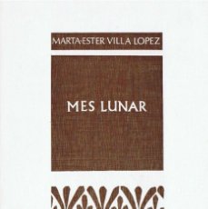 Libros de segunda mano: MES LUNAR - VILLA LÓPEZ, MARTA-ESTER . Lote 164837986