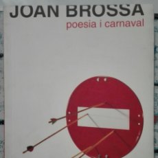 Libros de segunda mano: JOAN BROSSA. POESIA I CARNAVAL. 1999. Lote 165267758