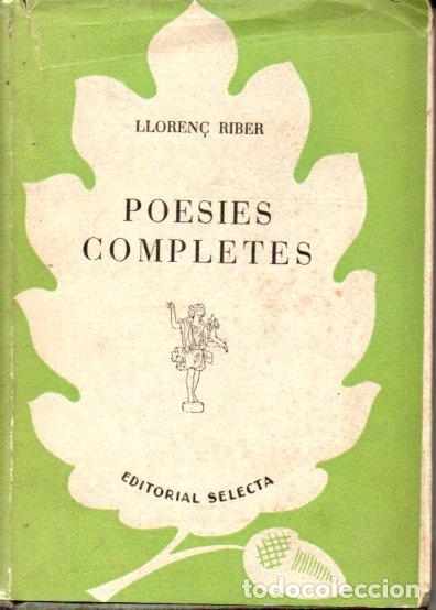 Libros de segunda mano: LLOREN&Ccedil; RIBER : POESIES COMPLETES (SELECTA, 1948) CATAL&Agrave; - Foto 1