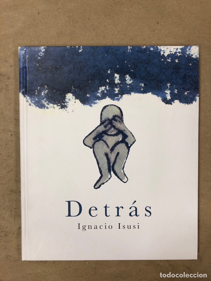 Libros de segunda mano: DETR&Aacute;S. IGNACIO ISUSI. ILUSTRADO POR JOS&Eacute; BELLIDO. EDITADO EN 2012. TAPA DURA. (500 EJEMPLARES).