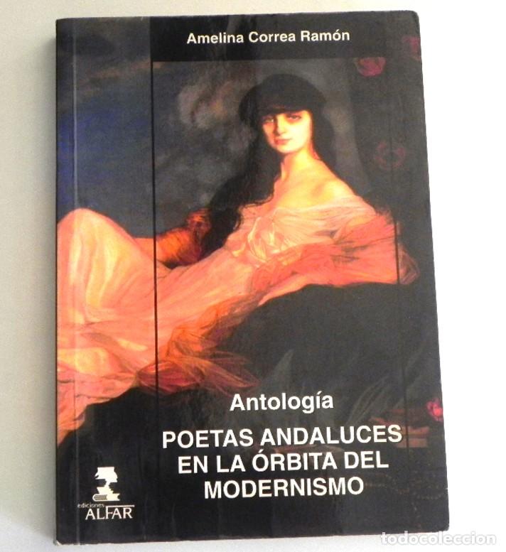 Libros de segunda mano: ANTOLOG&Iacute;A POETAS ANDALUCES EN LA &Oacute;RBITA DEL MODERNISMO LIBRO AMELIA CORREA RAM&Oacute;N POEMAS ARTE ANDALUZ