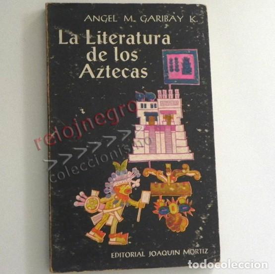 Gebrauchte B&uuml;cher: LA LITERATURA DE LOS AZTECAS LIBRO &Aacute;NGEL M GARIBAY POES&Iacute;A PROVERBIOS POEMAS &Eacute;PICOS HIST&Oacute;RICO AM&Eacute;RICA