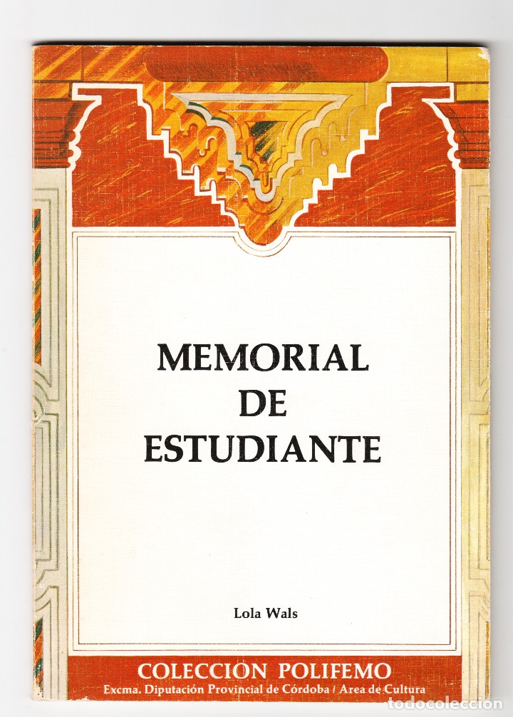 Libros de segunda mano: LOLA WALS MEMORIAL DE ESTUDIANTE COLECCI&Oacute;N POLIFEMO C&Oacute;RDOBA 1986 FIRMADO Y DEDICADO
