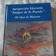 Libros de segunda mano: AGRUPACION LITERARIA AMIGOS DE LA POESIA 50 AÑOS DE HISTORIA PEDRO JOSE MORENO RUBIO 330 PAGINAS . Lote 175978764
