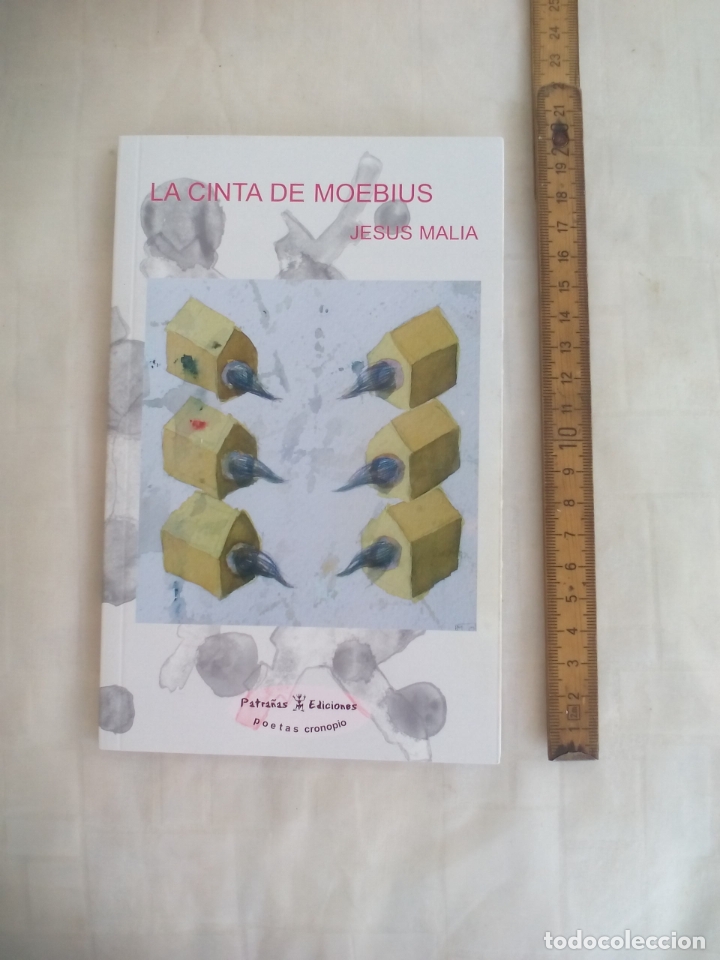 Libros de segunda mano: LA CINTA DE MOEBIUS. JESUS MALIA. POETAS CRONOPIO. PATRA&Ntilde;A EDICIONES 2007