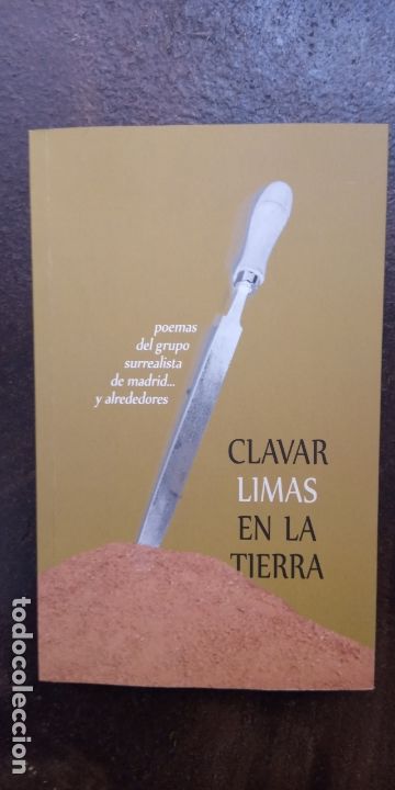Second hand books: Clavar limas en la tierra. Poemas del grupo surrealista de Madrid... y alrededores