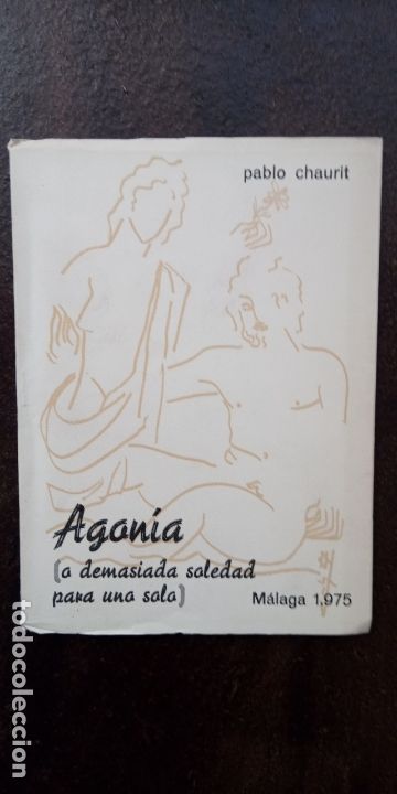 Second hand books: Pablo Chaurit: Agon&iacute;a (o demasiada soledad para uno solo)