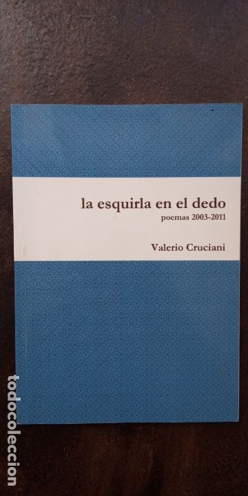 Second hand books: Valerio Cruciani: La esquirla en el dedo. Poemas 2003-2011