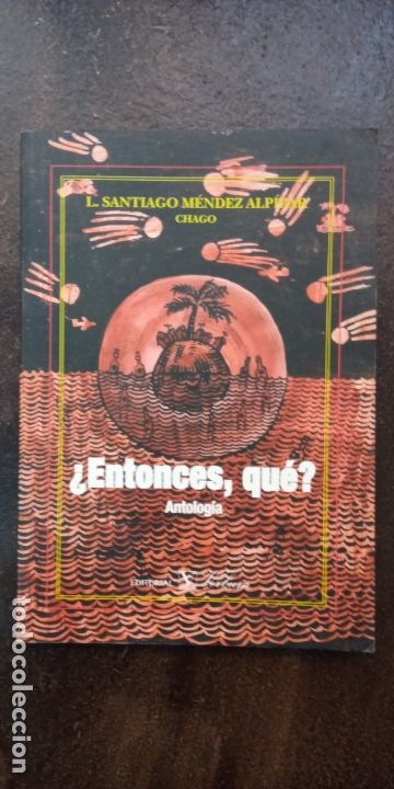 Second hand books: L. Santiago M&eacute;ndez Alp&iacute;zar (Chago): &iquest;Entonces, qu&eacute;? Antolog&iacute;a