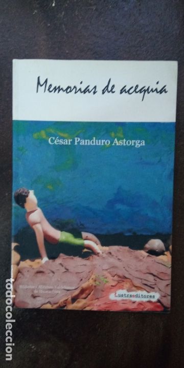 Second hand books: C&eacute;sar Panduro Astorga: Memorias de acequia