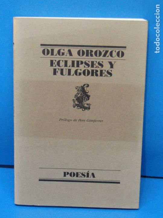 Libros de segunda mano: ECLIPSES Y FULGORES.- OLGA OROZCO - Foto 1