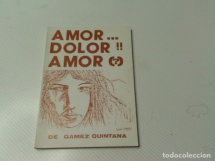 Amor Dolor Y Amor Miguel Gamez Quintana Comprar Libros De Poesia En Todocoleccion 177895857