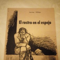 Libros de segunda mano: JAVIER VILLANEL ROSTRO EN EL ESPEJO POEMA.1977,DEDICADO Y AUTOGRAFIADO POR EL AUTOR.