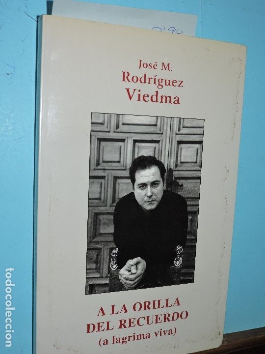 Gebrauchte B&uuml;cher: A la orilla del recuerdo (a l&aacute;grima viva). RODR&Iacute;GUEZ VIEDMA, Jos&eacute; M. Granada 1999