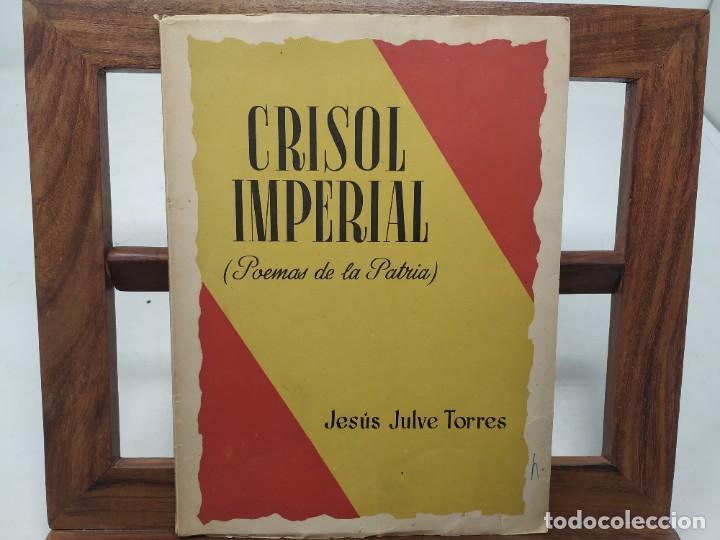 Libri di seconda mano: 1946. Crisol imperial (poemas de la patria) Jes&uacute;s Julve Torres