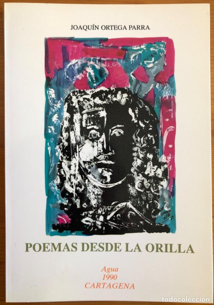 Second hand books: CARTAGENA- MURCIA- POEMAS DESDE LA ORILLA- JOAQUIN ORTEGA PARRA- 1.990