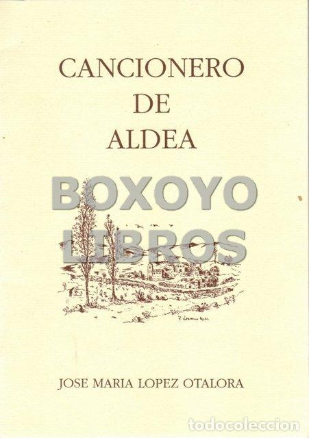 Libros de segunda mano: L&Oacute;PEZ OTALORA, Jos&eacute; Mar&iacute;a. Cancionero de Aldea