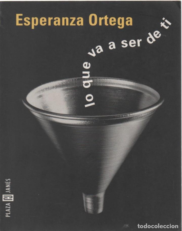 Libros de segunda mano: Lo que va a ser de ti. Esperanza Ortega - Foto 1