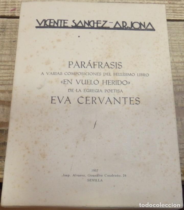 Libros de segunda mano: PARAFRASIS DE LA OBRA EN VUELO HERIDO, DE EVA CERVANTES, VICENTE SANCHEZ - ARJONA,1957, DEDICADO
