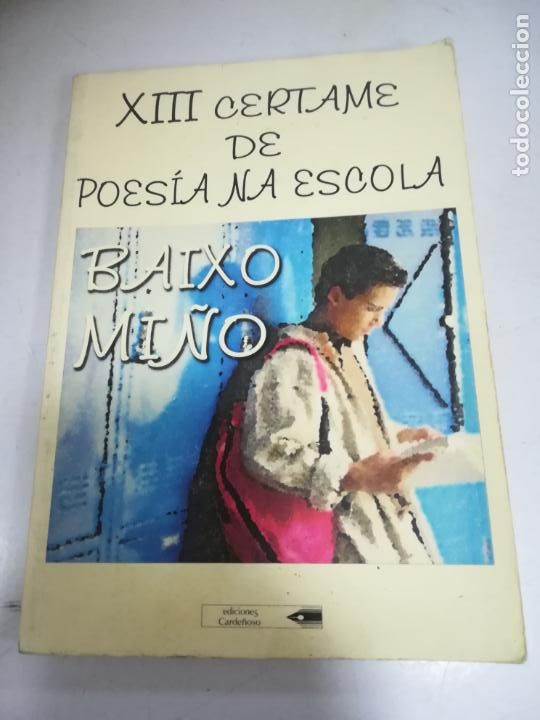 Libri di seconda mano: XIII CERTAME DE POESIA NA ESCOLA. BAIXO MI&Ntilde;O. EDICIONES CARDE&Ntilde;OSO. 1&ordm; EDICION. 2008