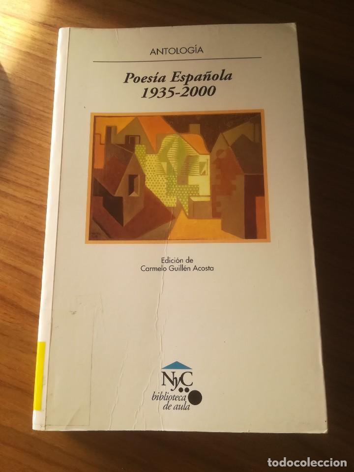 Libros de segunda mano: ANTOLOGIA POESIA ESPA&Ntilde;OLA 1935-2000 EDICION DE CARMELO GUILLEN ACOSTA 2001 EDITORIAL CASALS