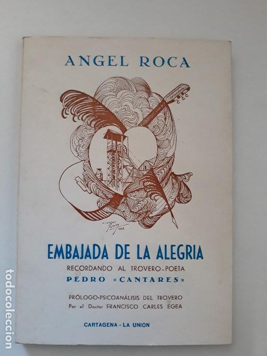 Libros de segunda mano: EMBAJADA DE ALEGRIA. &Aacute;ngel Roca Mart&iacute;nez. Cartagena, La Uni&oacute;n. 1&ordf; Edic. Dedicatoria del autor