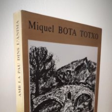 Libros de segunda mano: MIQUEL BOTA TOTXO - AMB LA PAU DINS L ANIMA - 1994 - DEDICATORIA DEL AUTOR